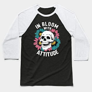 In bloom with attitude Baseball T-Shirt